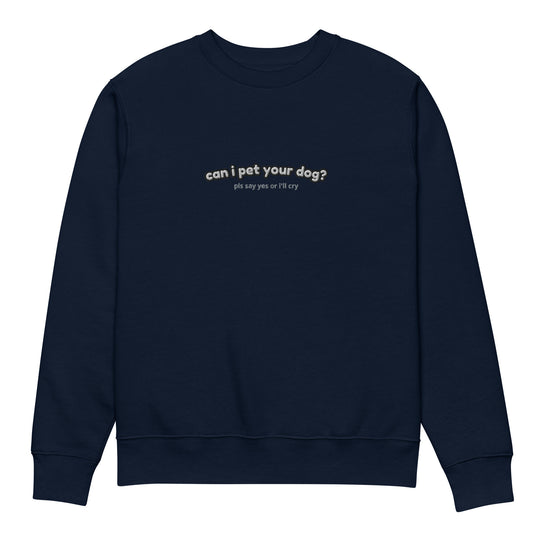 Can I pet that dog eco sweatshirt
